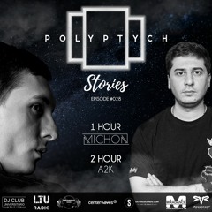 Polyptych Stories | Episode #028 (1h - Michon, 2h - A2k)