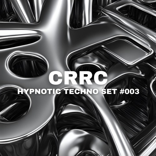 CRRC - Hypnotic Techno Set #003