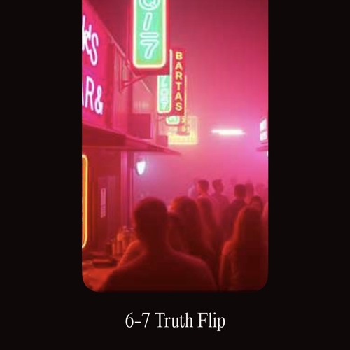 6-7 truth flip (version 2)