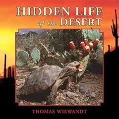 [READ] EBOOK EPUB KINDLE PDF Hidden Life of the Desert by  Thomas Wiewandt 💏