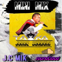 MINI MIX -TAWKA-Feat-JORGE CUNDURI-((J.C MIX)).mp3