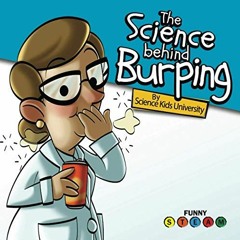 free EPUB √ The Science Behind Burping: A Funny Science Book For Kids About Why We Bu