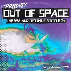 The Prodigy - Out Of Space (Hebra & Optimus Bootleg) FREE DL
