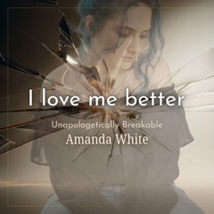 I love me better