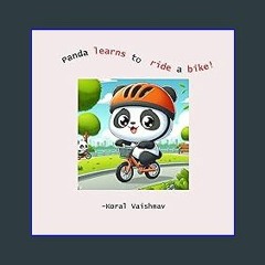 Read PDF ⚡ Panda learns to ride a bike!: Children's Book on Panda's adventure while learning to ri