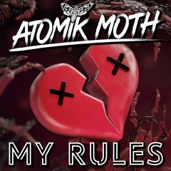 Atomik Moth - My Rules