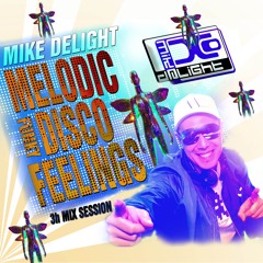 MIKE DELIGHT - MELODIC FUNKY DISCO FEELINGS (#mixtape)