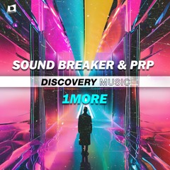 Sound Breaker & PRP - 1More (Out Now) [Discovery Music]