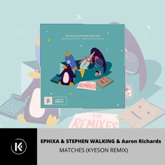 Ephixa - Matches (Kyeson Remix)