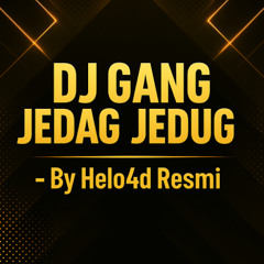 DJ Gang  jedag jedug  - By Helo4d Resmi