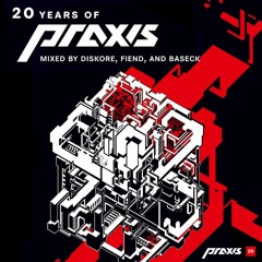 20 Years of Praxis Mixed by Diskore, Fiend, Baseck (2012)