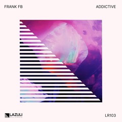 LR103: Frank FB Addictive [LAZULI RECORDS]