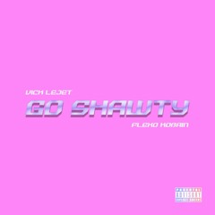 Go Shawty (Feat. Flexo Kobain) (Prod. Lincoln Minaj)