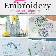[PDF] DOWNLOAD EBOOK Big Book of Embroidery: 250 Stitches with 29 Creative Proje