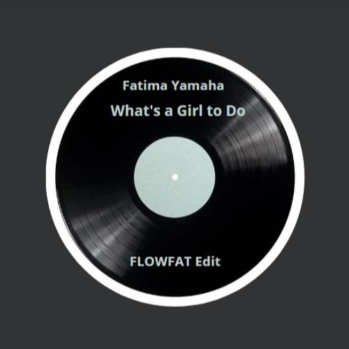 What's a Girl to Do - (FLOWFAT Edit)