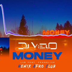 Dj Vielo X L2B - Money Ft. Franglish Remix Afro Club