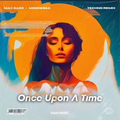 Once Upon A Time | by MAX OAZO _ MOONESSA / music youtube