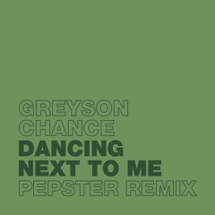 Greyson Chance - Dancing Next To Me (Pepster Remix)