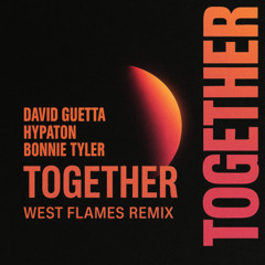 David Guetta, Hypaton, Bonnie Tyler - Together (West Flames Remix) [PREVIEW FOR COPYRIGHT] [FREE DL]