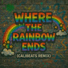 Where the rainbow ends Calibeats remix