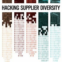 [Access] PDF 📰 Hacking Supplier Diversity: Cracking the Code for the Business Case: