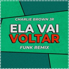 CHARLIE BROWN JR. - ELA VAI VOLTAR 😔 (FUNK REMIX) DJ POPAI