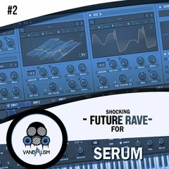 Vandalism - Shocking Future Rave For Serum 2