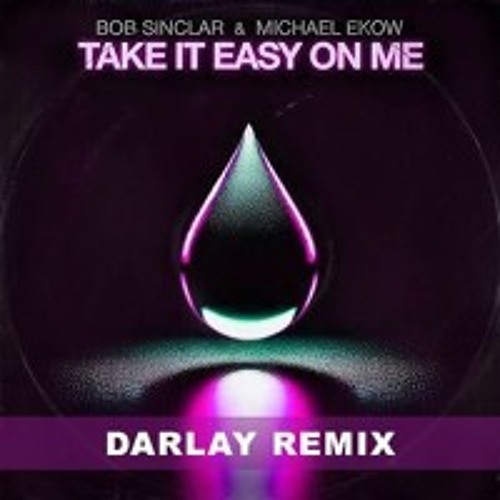 Bob Sinclar & Michael Ekow - Take It Easy On Me  (Darlay Remix)