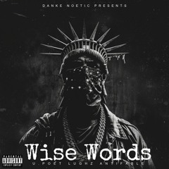 Wise Words - Feat Lughz & AntiFable (Prod By Danke Noetic)