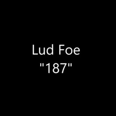 Lud Foe - 187
