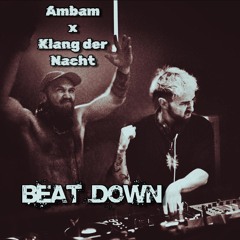 AMBAM & 𝕶𝖑𝖆𝖓𝖌 𝕯𝖊𝖗 𝕹𝖆𝖈𝖍𝖙 - BEAT DOWN