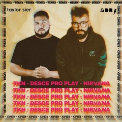 TKN - DESCE PRO PLAY - NIRVANA (remix) - Dj Taylor Sier Feat. DeeJay ADR