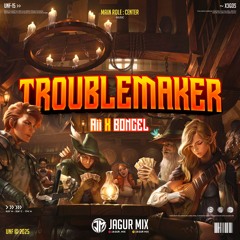 TROUBLEMAKER #Aii - ( Jagur Mix X BONCEL ) Super Duper Expres