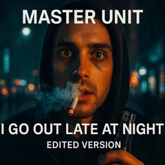I go out late at night (Edited version)