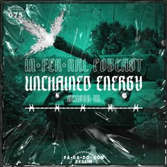 IN•FER•NAL PODCAST #75 - UNCHAINED ENERGY