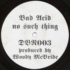 Drop Bass Network 003 - Bad Acid No Such Thing - Woody McBride - C2 - Ace Frehley