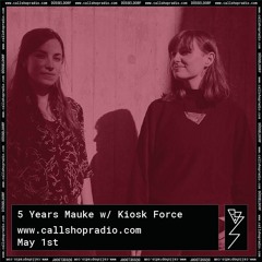 5 Years Mauke @Callshop Radio w/ Kiosk Force