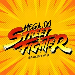 MEGA DO STREET FIGHTER - DJ GUIZIM FEAT MC WK