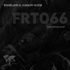 Eraseland & Joaquín Gliese - Post Especulum
