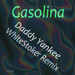 Gasolina (WhiteStoker Remixl)