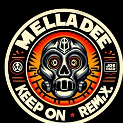 Mella Dee - "Keep On"(JOE-READ-REMIX)