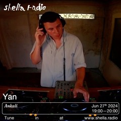 Ankali w/ Yan | Shella Radio 27.06.2024