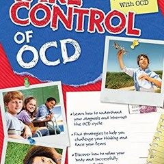 GET [PDF EBOOK EPUB KINDLE] Take Control of OCD: The Ultimate Guide for Kids With OCD by  Bonnie Zuc