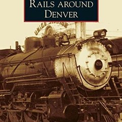 [Get] [EBOOK EPUB KINDLE PDF] Rails Around Denver by  Allan C Lewis 📩