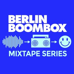 Berlin Boombox Mixtape Series