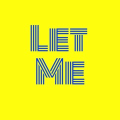 Let Me