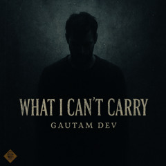 What I Can’t Carry