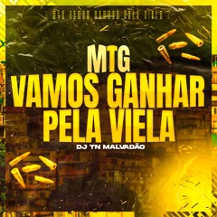 MTG - VAMOS GANHAR PELA VIELA - DJ TN MALVADÃO