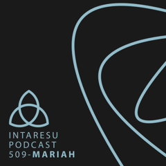 Intaresu Podcast 509 - MARIAH