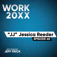“JJ” Jessica Reeder: Scaling Knowledge, Evolution, Operations | Work 20XX Ep40